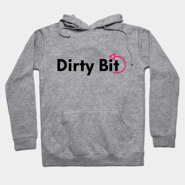 There's A Dirty Bit For Ya! Hoodie by DirtyBits